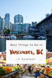 What to do in vancouver canada. 5 Awesome Things To Do In Vancouver Bc In Summer Intentional Travelers