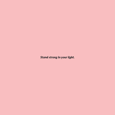 7 Steps To Standing Strong And Proudly In Your Light Bright Quotes Its Okay Quotes Peace Quotes