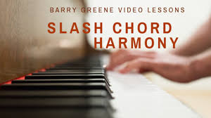 Slash Chord Harmony Topic Driven Barry Greene Video Lessons