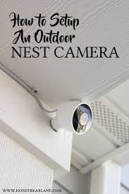 Smart Home Series How To Setup An Outdoor Nest Camera Honeybear Lane Security Cameras For Home Outdoor Security Camera Home Security Tips