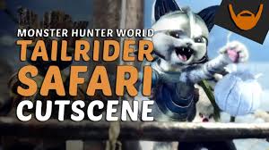 Once all these steps are done the raider ride should be unlocked as should the tailraider signal . Monster Hunter World Palico Safari By Syrvolga