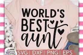 Best aunt ever svg free, aunt svg, shirt design, instant download, silhouette cameo, free vector files, quote svg, cutting files, png 0604. World S Best Aunt Svg Dxf Png Eps Cutting Files 579448 Svgs Design Bundles
