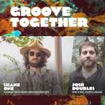 Groove Together: Shane One & Josh Doubles