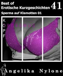 Erotische Kurzgeschichten - Best of 41: Sperma auf Klamotten 01 eBook :  Nylone, Angelika: Amazon.de: Kindle-Shop
