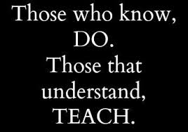 Those Who Know Do Those That Understand Teach Education Quotes Teachers Teaching Quotes Inspirational Short Stories Short Teacher Quotes