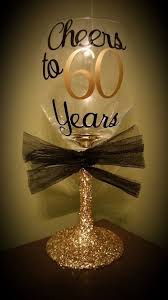 60th Birthday Ideas For Women Cheers To 60 Years Birthday Glass Cute Idea For A Present 60th Birthday Party Decorations 60th Birthday Ideas For Mom 60th Birthday Party