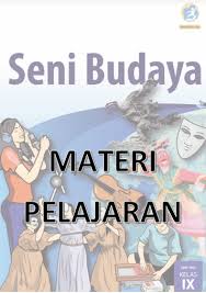 Bse seni budaya dan keterampilan (sbk); Materi Pelajaran Seni Budaya Kelas 9 Smp Terbaru Kherysuryawan Id