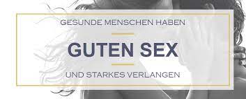 Gesunde Menschen Haben Ein Starkes Verlangen Und Guten Sex