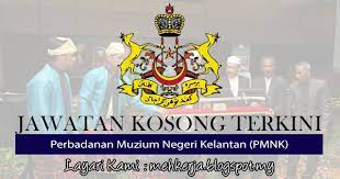 Full time, part time, internship. Jawatan Kosong Di Perbadanan Muzium Negeri Kelantan Pmnk 15 Feb 2017 Jawatan Kosong 2021 Kerja Kosong Terkini Job Vacancy