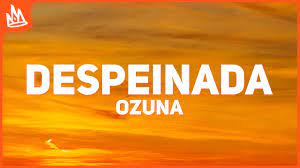 September 3, 2020 click on the artist name, music genre or album's name to see more translations. Ozuna Despeinada Letra Ft Camilo Youtube