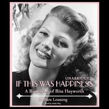 If This Was Happiness: A Biography of Rita Hayworth by Barbara Leaming, Anna  Fields