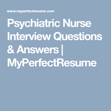 Psychiatric Nurse Interview Questions Answers Myperfectresume This Or That Questions Interview Questions Nursing Interview Questions
