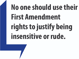 Can speech be restricted, and if so. First Amendment Rights Should Not Justify Insensitivity The Rubicon