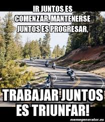 Nuestra trayectoria está respaldada por la aplicación de equipos humanos, equipos tecnológicos y maquinaría especializada en. Meme Personalizado Ir Juntos Es Comenzar Mantenerse Juntos Es Progresar Trabajar Juntos Es Triunfar 19729382