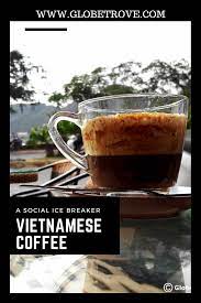 Vietnamese Coffee Is Often Experimented With Great Results Usually Follow Culinary Travel Foodie Travel Travel Food