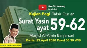 Baca surat yasin lengkap bacaan arab, latin & terjemah indonesia. Yasin Ayat 59 62 Tafsir Qur An Kajian Pagi Ust Jamil Abdurrohim Youtube