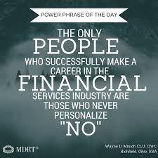 The Only People Who Successfully Make A Career In The Financial Service Industry Are Those Who Neve Life Insurance Quotes Financial Quotes Life Insurance Sales
