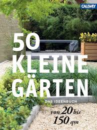 50 Kleine Garten Von 20 Bis 150 Qm Das Ideenbuch Hanneke Louwerse 50 Kleine Garten Von 20 Bis 150 Qm Isbn 376671948 Garten Kleine Garten Kleiner Garten