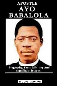 Amazon.com: APOSTLE AYO BABALOLA: Biography, Facts, Ministry And  significant lessons: 9798372357716: Samson, Jegede: Books