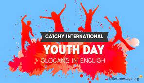 Catchy International Youth Day Slogans In English Youth Slogan International Youth Day Youth Day Youth Day Quotes International