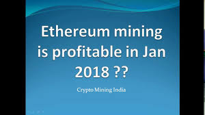 Ethereum mining is profitable, but not for long. Ethereum Mining Is Profitable In Jan 2018 India Youtube