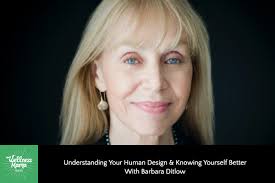 Understanding Your Human Design & Knowing Yourself Better with Barbara  Ditlow