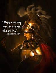 There Is Nothing Impossible To Him Who Will Try Alexander The Great Quotes Alexander The Great Warrior Quotes