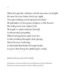 Un Poema Al Dia On Twitter William Wordsworth What Though The Radiance Which Was Once So Bright Be Now For Ever Taken From My Sight Though Nothing Can Bring Back The Hour