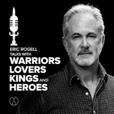 Eric Rogell Talks with Warriors, Lovers, Kings, and Heroes