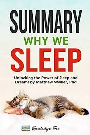 I won't spoil it, but ye best get back there . Summary Why We Sleep Unlocking The Power Of Sleep And Dreams By Matthew Walker Phd By Knowledge Tree Used 9788669781508 World Of Books