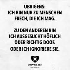 Ich Weiß Ich Hab Gesagt Ich Bin Heute Am Start Ubrigens Ich Bin Nur Zu Menschen Frech Die Ich Mag Zu Den Anderen Bin Ich Ausgesucht Hoflich Oder Richtig Doof Oder Ich Ignoriere Sie Visual Statements Weisheiten Spruche Spruche Lustige Spruche