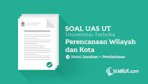 Soal Ujian Ut Universitas Terbuka Pwk Dan Kunci Jawaban Untuk Semua Semester Universitas Kunci Perencanaan