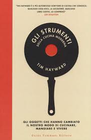 😅 avete letto il nostro libro qualsiasi cosa. Gli Strumenti Della Cucina Moderna Gli Oggetti Che Hanno Cambiato Il Nostro Modo Di Cucinare Mangiare E Vivere Amazon De Hayward Tim Hogan S Fremdsprachige Bucher