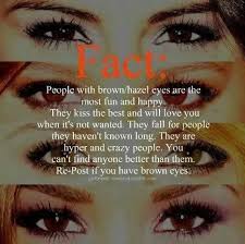 Love My Hazel Eyes Brown Eyes Facts Brown Eye Quotes Eye Facts