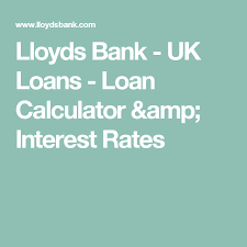 Lloyds Bank Uk Loans Loan Calculator Amp Interest Rates Loan Calculator Loan Calculator