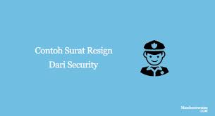 1.2 perusahaan memiliki waktu untuk mencari. Contoh Surat Pengunduran Diri Security 3 Contoh