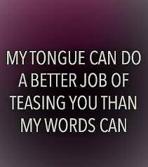 Teasing the right way is the key to attraction. 81 Sex Quotes To Say To Your Partner Spirit Button
