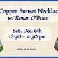 “Copper Sunset Necklace" w/ Roxan O'Brien event in Millersburg, PA