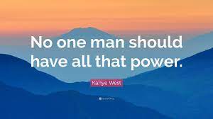 Any man can stand adversity — only a great man can stand prosperity. Kanye West Quote No One Man Should Have All That Power