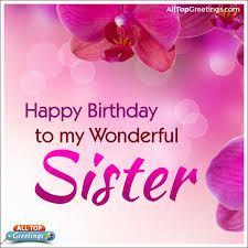 May your big day be full of beautiful moments, may your year be full of happiness and amazing discoveries, may your life be special, just. Happy Birthday To My Wonderful Sister Images All Top Greetings Telugu Hindi Greetings Tamil Greetings Kannada Greetings