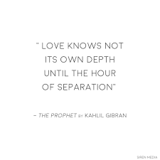 The Prophet By Kahlil Gibran Love Knows Not Its Own Depth Until The Hour Of Separation The Prophet By Khalil Gibran Facebook