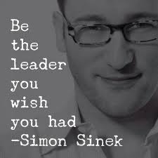 Be The Change Quote And Inspiration For All Leaders From Simon Sinek Leadership Inspiration Leadership Quotes Simon Sinek Quotes