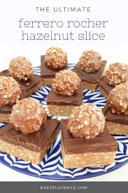 Ferrero Rocher Chocolate Hazelnut Slice Chocolate Slice Chocolate Hazelnut No Bake Bars