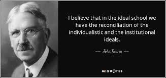 'far away there in t. John Dewey Quote I Believe That In The Ideal School We Have The