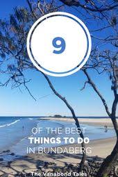 9 Of The Best Things To Do In Bundaberg Things To Do Bundaberg Australia Travel