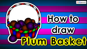 It just happens that fantasy does not work and you do not know where to start drawing, it's right that the picture looks like a real. How To Draw Plum Basket Step By Step Easy Drawing For Kids Welcome To Rgbpencil