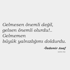 Ozdemir Asaf Sozleri 2020 Ayrilik Sozleri Ilham Veren Sozler Hoslanma Sozleri