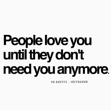 Because if it takes two clicks, i don't even want it anymore. People Love You Until They Don T Need You Anymore Quote Needing You Quotes Be Yourself Quotes Bullying Quotes