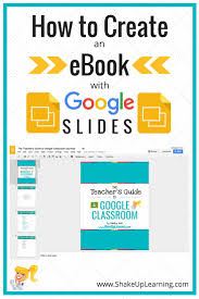For example, with a book template you've created, the publishing process will go much more smoothly. How To Create An Ebook With Google Slides Shake Up Learning