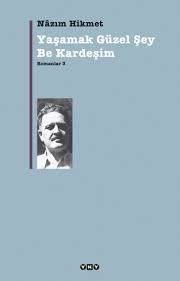 Seni düşünmek güzel şey şiiri. Yasamak Guzel Sey Be Kardesim Romanlar 3 By Nazim Hikmet